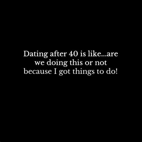 dating over 40 quotes